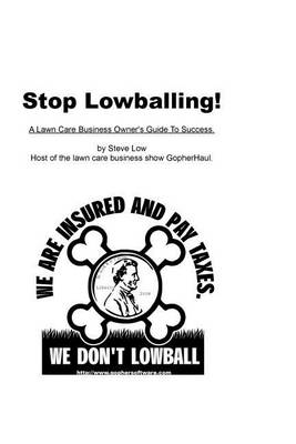 Book cover for Stop Lowballing! A Lawn Care Business Owner's Guide To Success