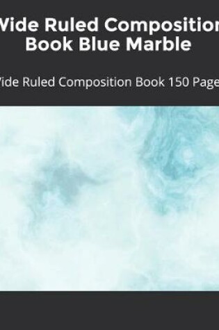 Cover of Wide Ruled Composition Book Blue Marble