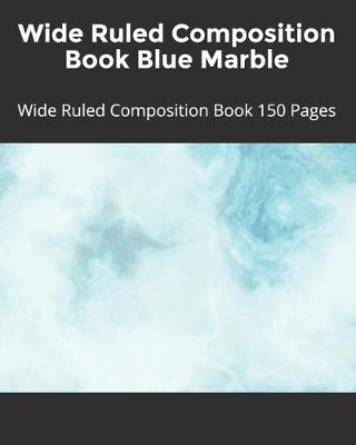 Book cover for Wide Ruled Composition Book Blue Marble