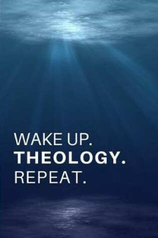 Cover of Wake Up. Theology. Repeat.