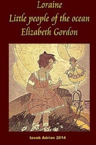 Cover of Loraine Little people of the ocean Elizabeth Gordon