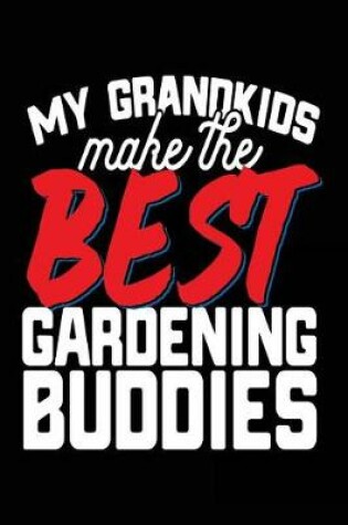 Cover of My Grandkids Make The Best Gardening Buddies