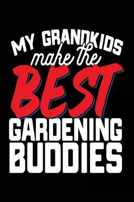 Book cover for My Grandkids Make The Best Gardening Buddies