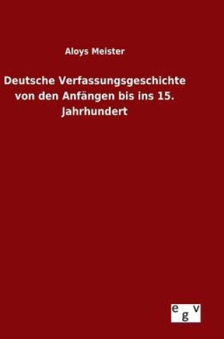 Cover of Deutsche Verfassungsgeschichte von den Anfangen bis ins 15. Jahrhundert