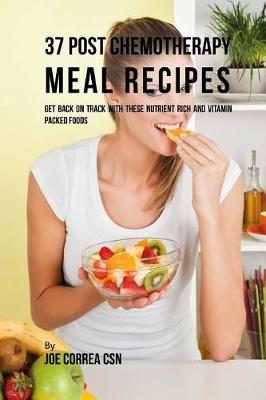 Book cover for 37 Post Chemotherapy Meal Recipes