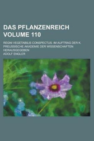 Cover of Das Pflanzenreich; Regni Vegetabilis Conspectus. Im Auftrag Der K. Preussische Akademie Der Wissenschaften Herausgegeben Volume 110