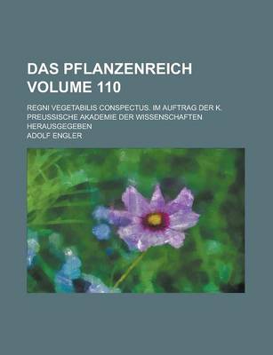 Book cover for Das Pflanzenreich; Regni Vegetabilis Conspectus. Im Auftrag Der K. Preussische Akademie Der Wissenschaften Herausgegeben Volume 110