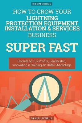 Book cover for How to Grow Your Lightning Protection Equipment Installation & Services Business