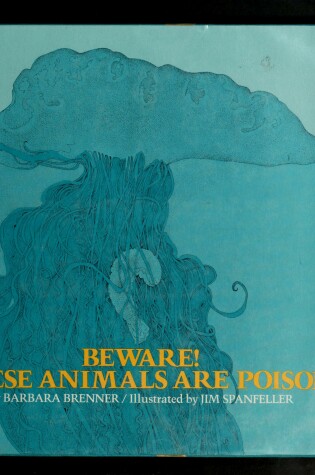 Cover of Beware! These Animals Are Poison
