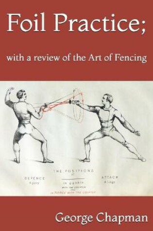 Cover of Foil Practice; with a review of the Art of Fencing