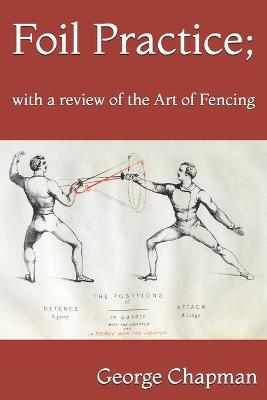 Book cover for Foil Practice; with a review of the Art of Fencing