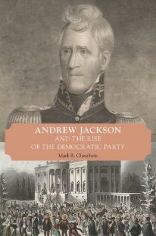 Cover of Andrew Jackson and the Rise of the Democratic Party