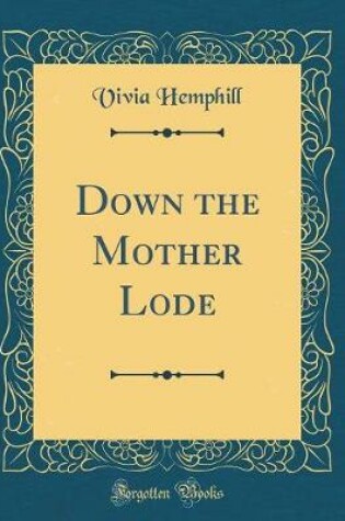 Cover of Down the Mother Lode (Classic Reprint)