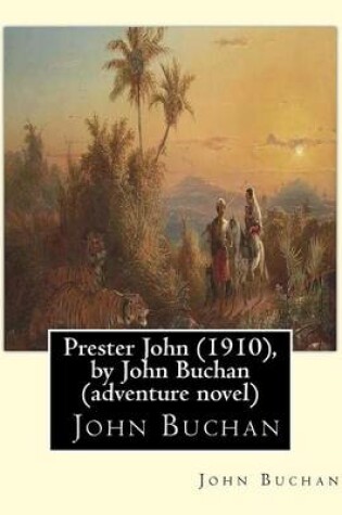 Cover of Prester John (1910), by John Buchan ( adventure novel )