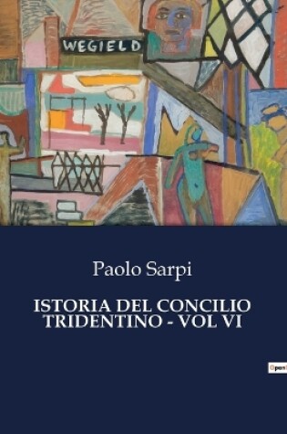 Cover of Istoria del Concilio Tridentino - Vol VI