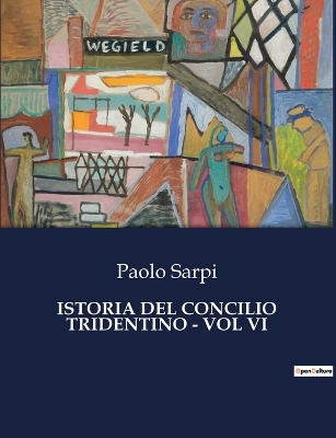 Book cover for Istoria del Concilio Tridentino - Vol VI