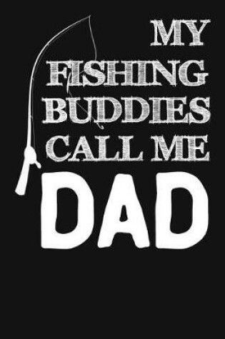 Cover of My Fishing Buddies Call Me Dad