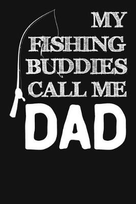 Book cover for My Fishing Buddies Call Me Dad