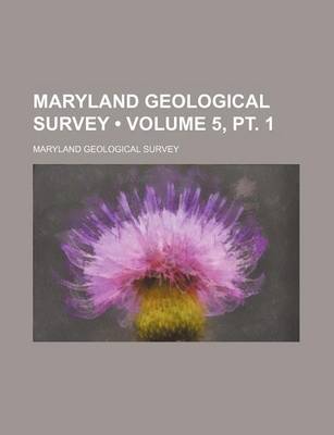 Book cover for Maryland Geological Survey (Volume 5, PT. 1)