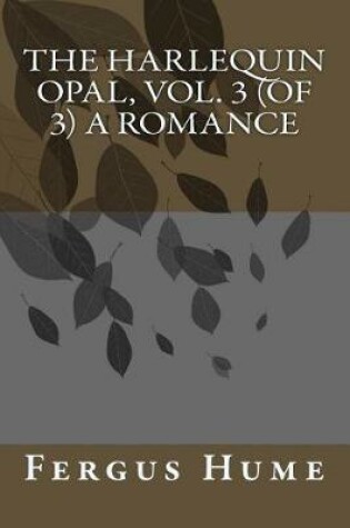Cover of The Harlequin Opal, Vol. 3 (of 3) A Romance