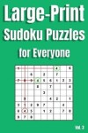 Book cover for Large Print Sudoku Puzzles for Everyone Vol. 3