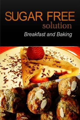 Book cover for Sugar-Free Solution - Breakfast and Baking Recipes