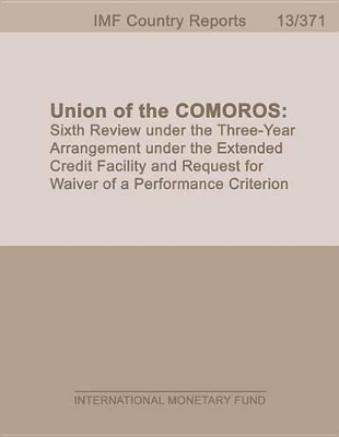 Book cover for Union of the Comoros: Sixth Review Under the Three-Year Arrangement Under the Extended Credit Facility and Request for Waiver of a Performance Criterion