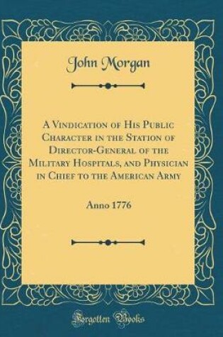Cover of A Vindication of His Public Character in the Station of Director-General of the Military Hospitals, and Physician in Chief to the American Army