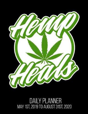 Book cover for Hemp Heals Daily Planner May 1st, 2019 to August 31st, 2020