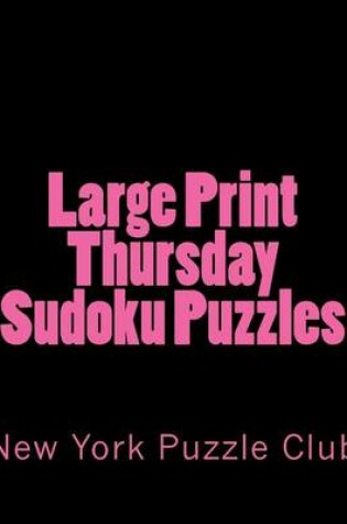 Cover of Large Print Thursday Sudoku Puzzles