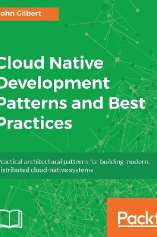 Cover of Cloud Native Development Patterns and Best Practices