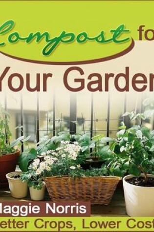 Cover of Compost for Your Garden - Better Crops, Lower Costs