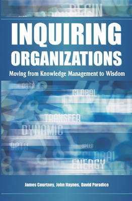 Cover of Inquiring Organizations: Moving from Knowledge Management to Wisdom