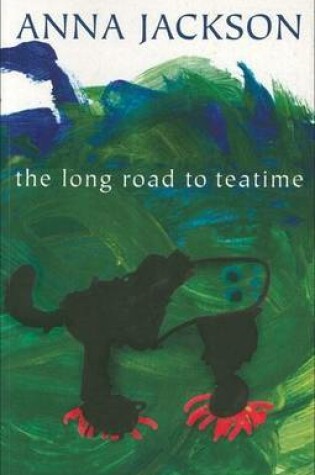 Cover of Long Road to Teatime, The: Poems by Anna Jackson