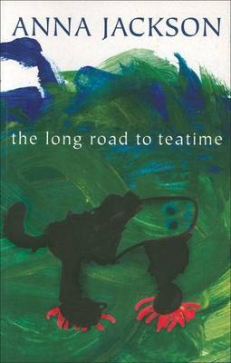 Book cover for Long Road to Teatime, The: Poems by Anna Jackson