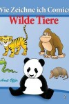 Book cover for Wie Zeichne ich Comics - Wilde Tiere