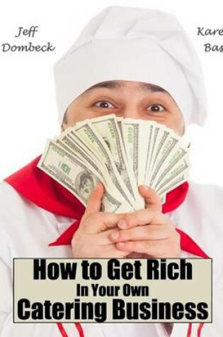 Cover of How to Get Rich in Your Own Catering Business