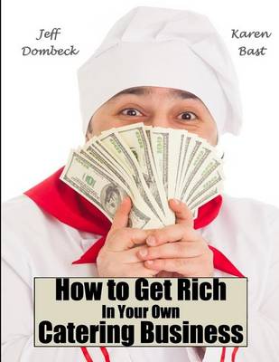 Book cover for How to Get Rich in Your Own Catering Business