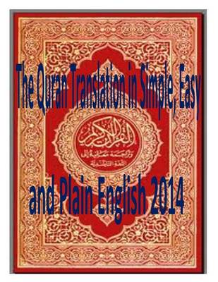 Book cover for The Quran Translation in Simple, Easy and Plain English 2014