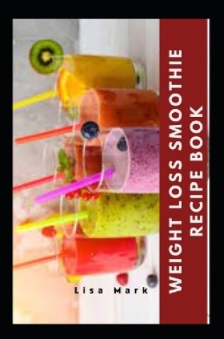 Cover of Weight Loss Smoothie Recipe Book