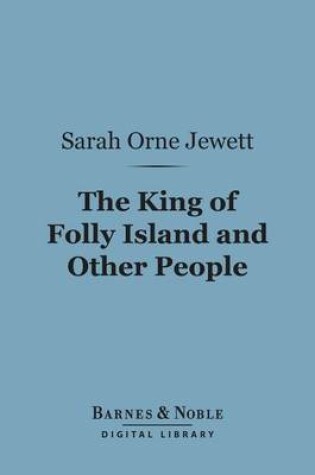 Cover of The King of Folly Island and Other People (Barnes & Noble Digital Library)