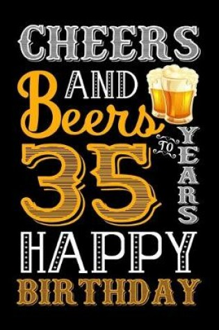 Cover of Cheers And Beers To 35 Years Happy Birthday