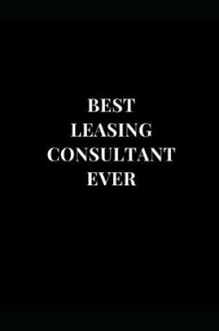 Cover of Best Leasing Consultant Ever