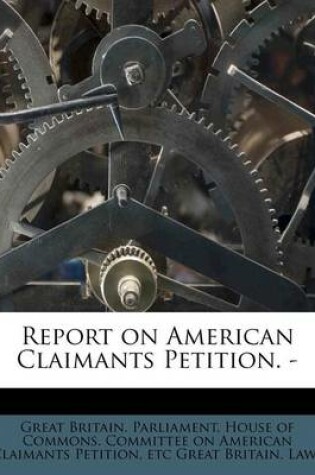 Cover of Report on American Claimants Petition. -