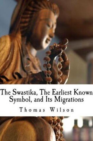 Cover of The Swastika, the Earliest Known Symbol, and Its Migrations