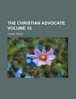 Book cover for The Christian Advocate Volume 10