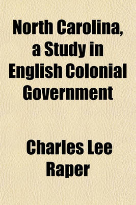 Book cover for North Carolina, a Study in English Colonial Government