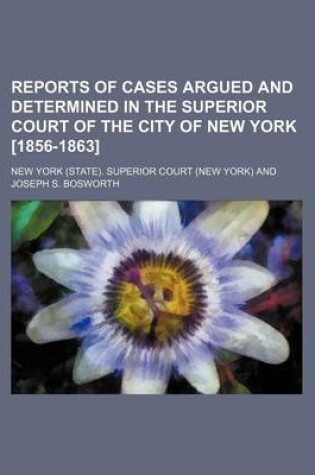 Cover of Reports of Cases Argued and Determined in the Superior Court of the City of New York [1856-1863] (Volume 20)