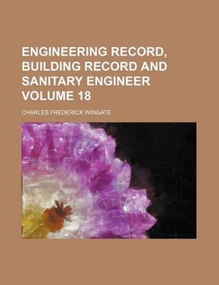 Book cover for Engineering Record, Building Record and Sanitary Engineer Volume 18