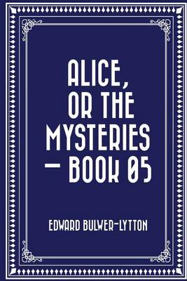 Book cover for Alice, or the Mysteries - Book 05